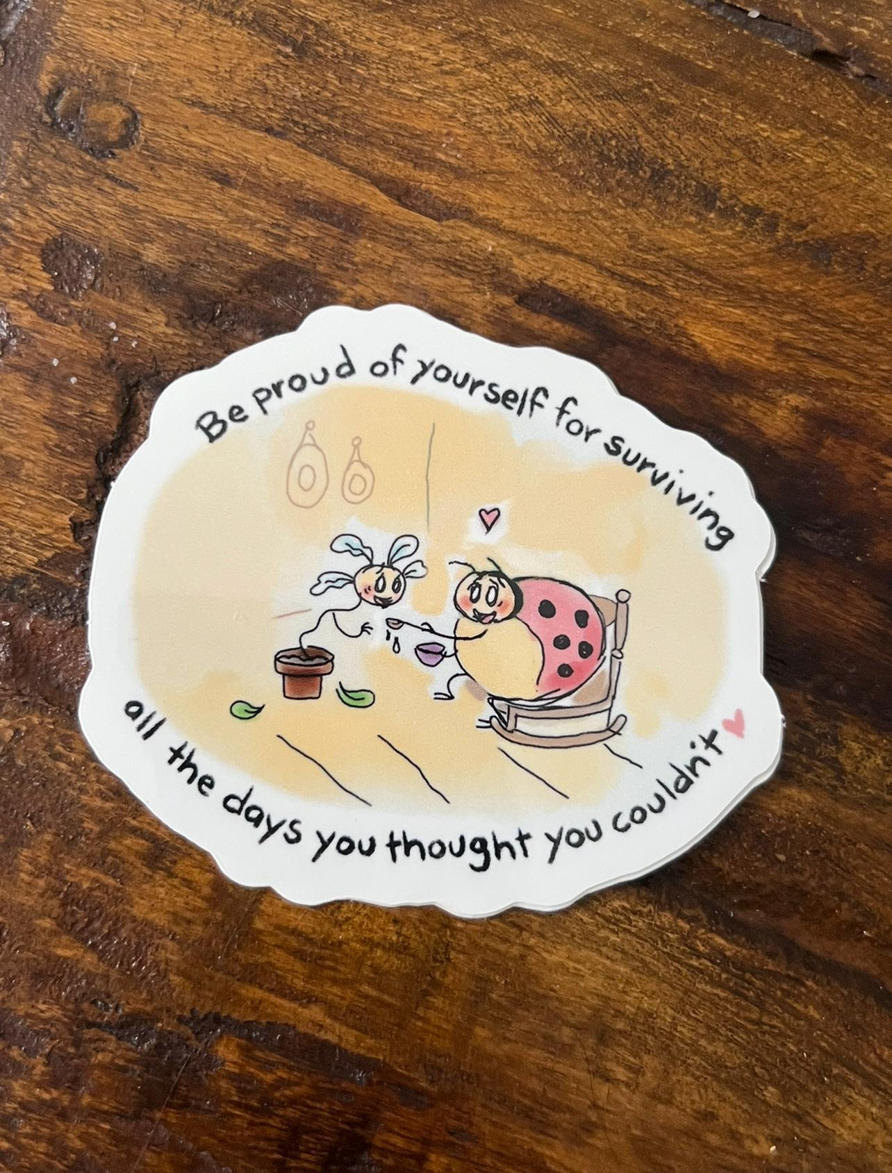 Sticker "Be proud of yourself for surviving"